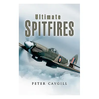 "Ultimate Spitfires" - "" ("Caygill Peter")(Paperback)