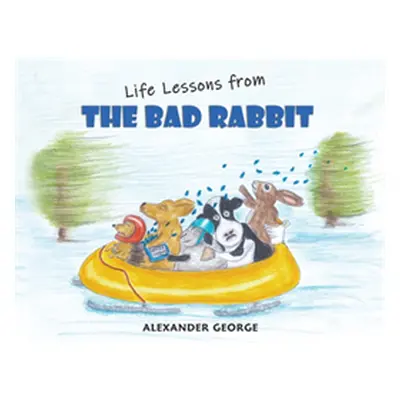 "Life Lessons from the Bad Rabbit" - "" ("George Alexander")(Paperback)