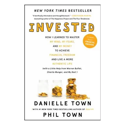 "Invested: How I Learned to Master My Mind, My Fears, and My Money to Achieve Financial Freedom 