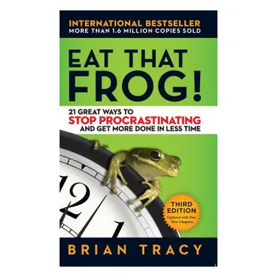 "Eat That Frog!: 21 Great Ways to Stop Procrastinating and Get More Done in Less Time" - "" ("Tr