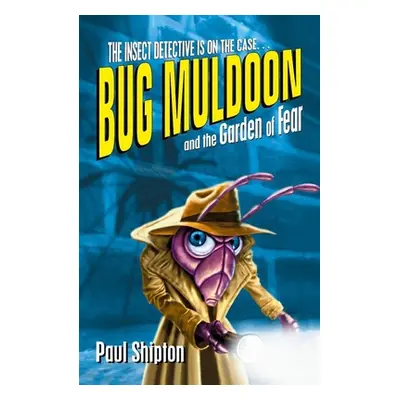 "Bug Muldoon and the Garden of Fear" - "" ("Shipton Paul")(Paperback / softback)