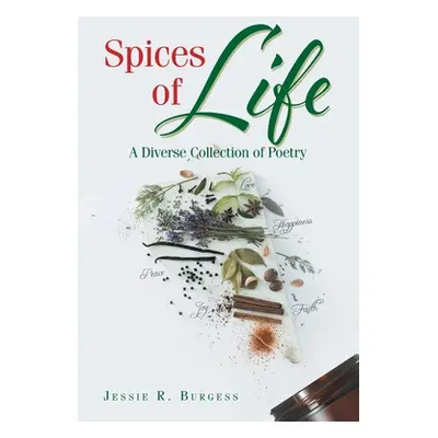 "Spices of Life: A Diverse Collection of Poetry" - "" ("Burgess Jessie R.")(Paperback)