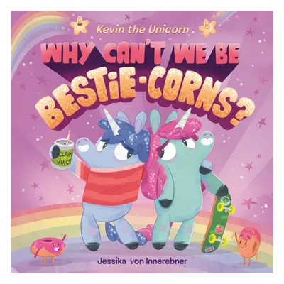 "Kevin the Unicorn: Why Can't We Be Bestie-Corns?" - "" ("Von Innerebner Jessika")(Pevná vazba)