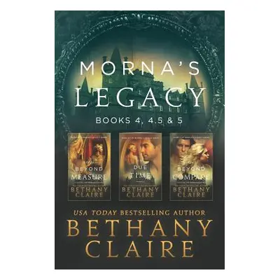 "Morna's Legacy: Books 4, 4.5, & 5: Scottish, Time Travel Romances" - "" ("Claire Bethany")(Pape