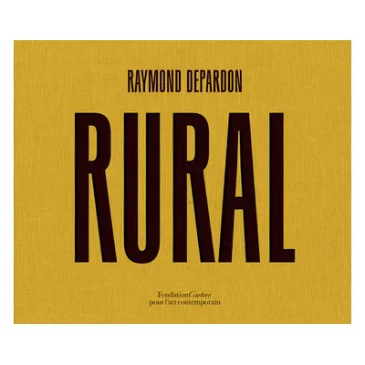 "Raymond Depardon: Rural" - "" ("Depardon Raymond")(Pevná vazba)