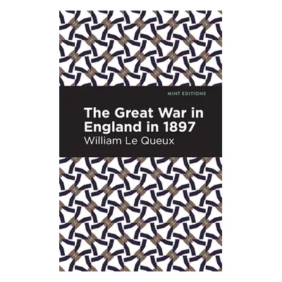 "The Great War in England in 1897" - "" ("Queux William Le")(Paperback)