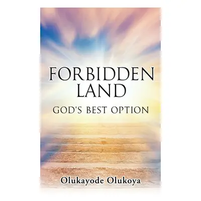 "Forbidden Land: God's Best Option" - "" ("Olukoya Olukayode")(Paperback)