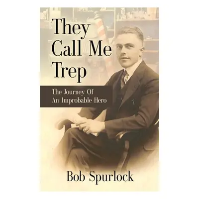 "They Call Me Trep" - "" ("Spurlock Bob")(Paperback)