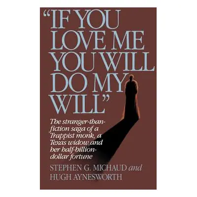 "If You Love Me, You Will Do My Will" - "" ("Michaud Stephen G.")(Paperback)