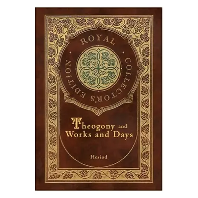 "Theogony and Works and Days (Royal Collector's Edition) (Annotated) (Case Laminate Hardcover wi