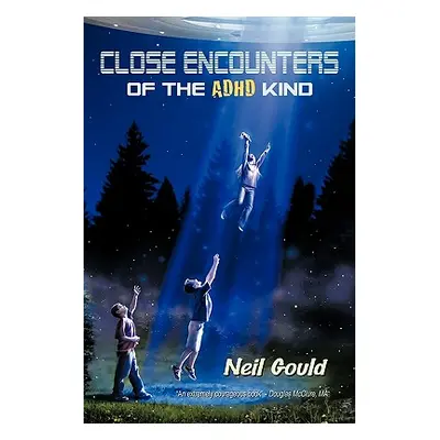 "Close Encounters of the ADHD Kind" - "" ("Gould Neil")(Paperback)