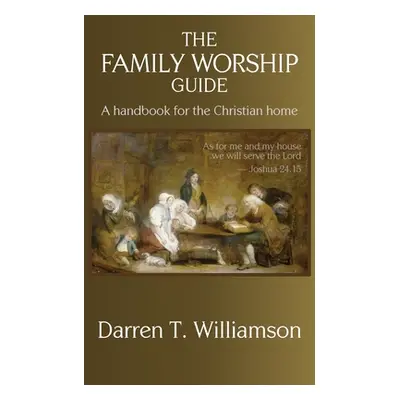 "The Family Worship Guide" - "" ("Williamson Darren T.")(Paperback)