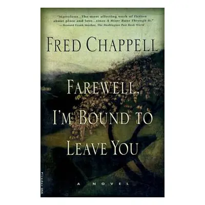 "Farewell, I'm Bound to Leave You: Stories" - "" ("Chappell Fred")(Paperback)