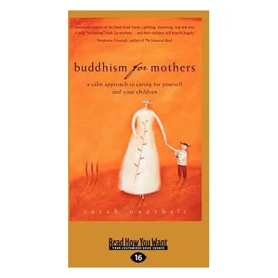 "Buddhism for Mothers: A Calm Approach to Caring for Yourself and Your Children (Large Print 16p