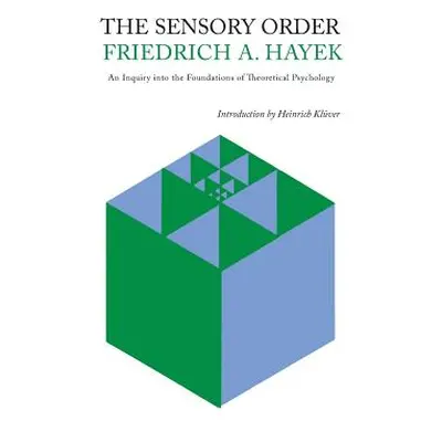 "The Sensory Order: An Inquiry Into the Foundations of Theoretical Psychology" - "" ("Hayek Frie