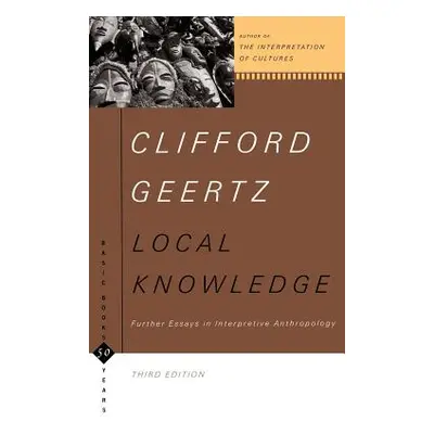 "Local Knowledge: Further Essays in Interpretive Anthropology" - "" ("Geertz Clifford")(Paperbac