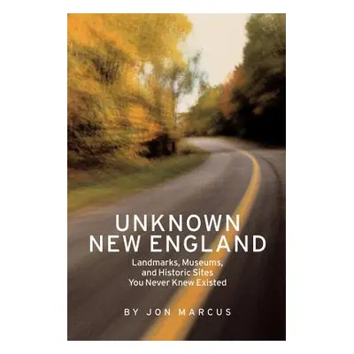 "Unknown New England" - "" ("Marcus Jon")(Paperback)