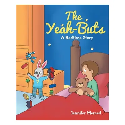 "The Yeah-Buts: A Bedtime Story" - "" ("Merced Jennifer")(Paperback)