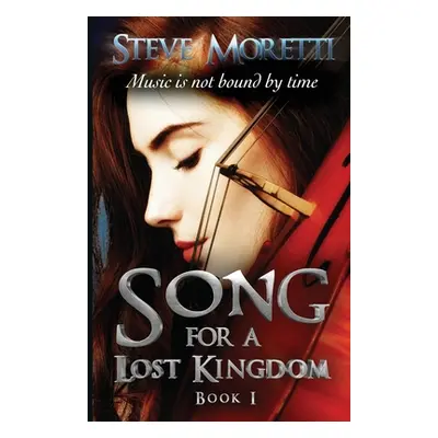 "Song for a Lost Kingdom, Book I" - "" ("Moretti Steve")(Paperback)