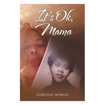 "It's Ok, Mama" - "" ("Wyrick Dorothy")(Paperback)