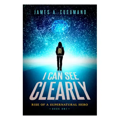 "I Can See Clearly: Rise of a Supernatural Hero" - "" ("Cusumano James A.")(Pevná vazba)