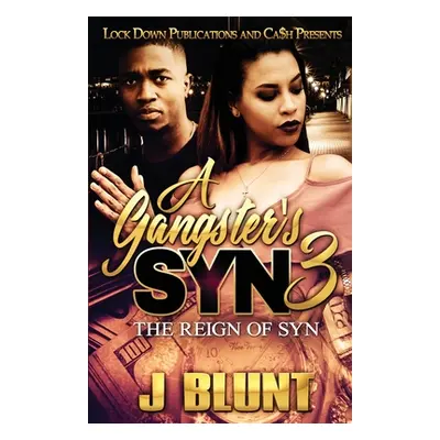 "A Gangster's Syn 3: The Reign of Syn" - "" ("J-Blunt")(Paperback)