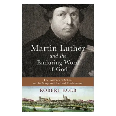 "Martin Luther and the Enduring Word of God" - "" ("Kolb Robert")(Paperback)