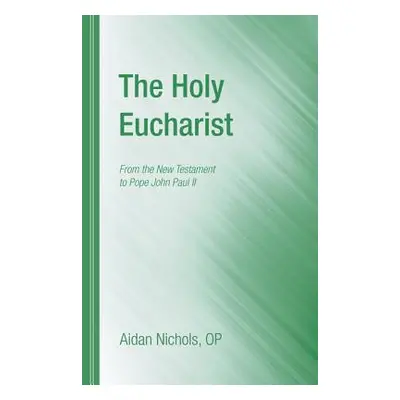 "The Holy Eucharist" - "" ("Nichols Aidan Op")(Paperback)