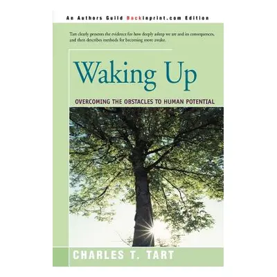 "Waking Up: Overcoming the Obstacles to Human Potential" - "" ("Tart Charles T.")(Paperback)