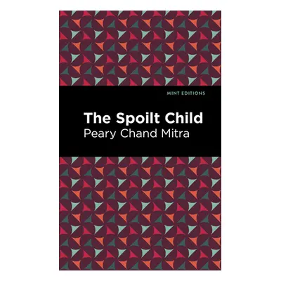 "The Spoilt Child" - "" ("Mitra Peary Chand")(Paperback)