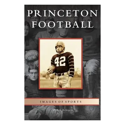 "Princeton Football" - "" ("Bernstein Mark F.")(Pevná vazba)