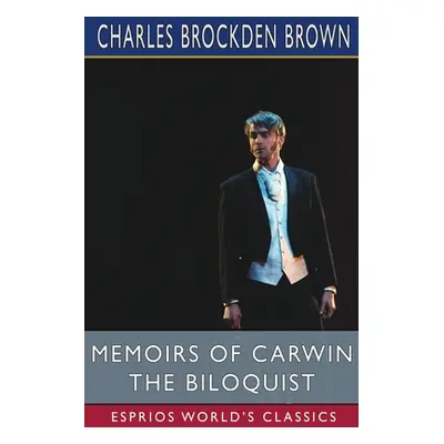 "Memoirs of Carwin the Biloquist (Esprios Classics)" - "" ("Brown Charles Brockden")(Paperback)