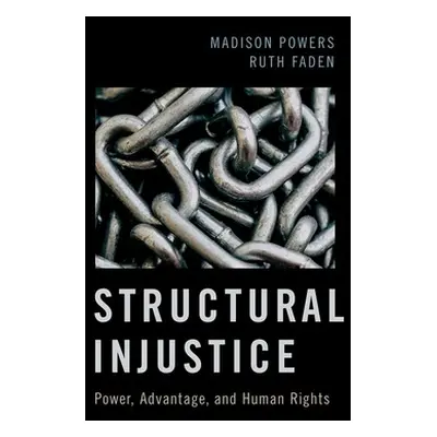 "Structural Injustice: Power, Advantage, and Human Rights" - "" ("Powers Madison")(Pevná vazba)