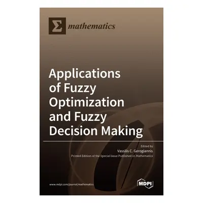 "Applications of Fuzzy Optimization and Fuzzy Decision Making" - "" ("C. Gerogiannis Vassilis")(