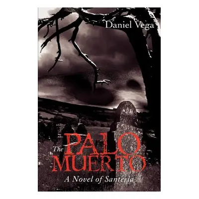 "The Palo Muerto: A Novel of Santeria" - "" ("Vega Daniel")(Paperback)