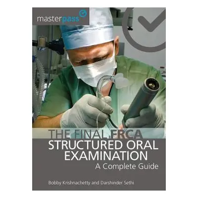 "The Final Frca Structured Oral Examination: A Complete Guide" - "" ("Krishnachetty Bobby")(Pape