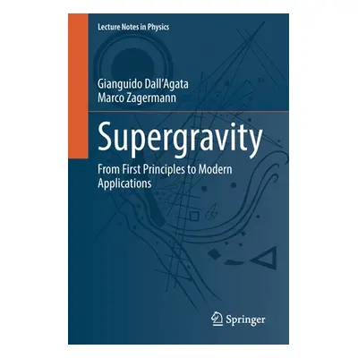 "Supergravity: From First Principles to Modern Applications" - "" ("Dall'agata Gianguido")(Paper