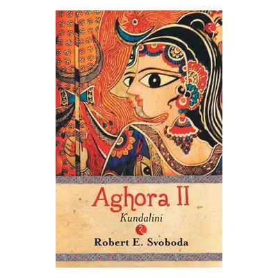 "Aghora - 2 (KUNDALINI)" - "" ("E. Svoboda Robert")(Paperback)