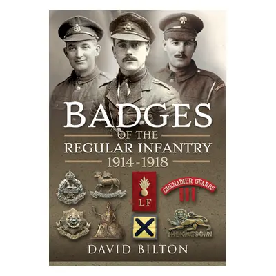 "Badges of the Regular Infantry, 1914-1918" - "" ("Bilton David")(Pevná vazba)