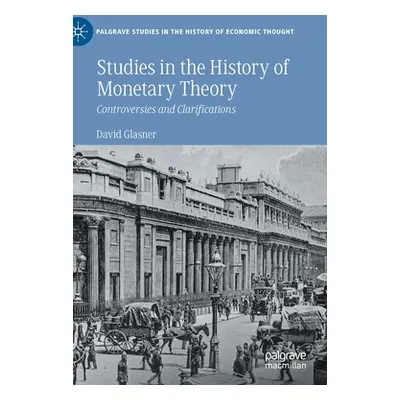 "Studies in the History of Monetary Theory: Controversies and Clarifications" - "" ("Glasner Dav