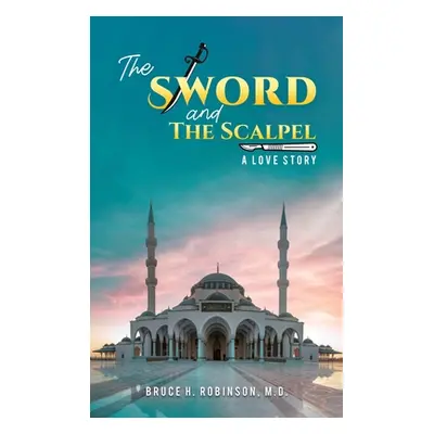 "The Sword and the Scalpel" - "" ("Robinson Bruce H.")(Pevná vazba)