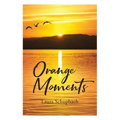 "Orange Moments" - "" ("Schupbach Laura")(Paperback)