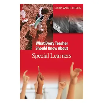 "What Every Teacher Should Know about Special Learners" - "" ("Tileston Donna E. Walker")(Paperb