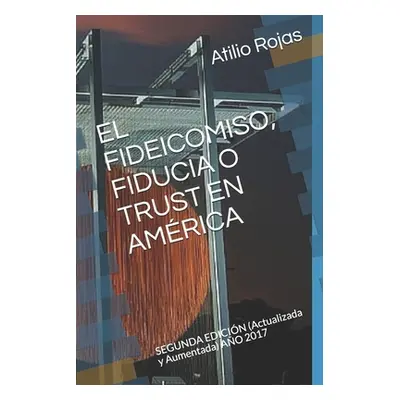 "El Fideicomiso, Fiducia O Trust En Amrica: SEGUNDA EDICIN (Actualizada y Aumentada) AO 2017" - 