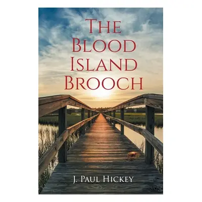 "The Blood Island Brooch" - "" ("Hickey J. Paul")(Paperback)