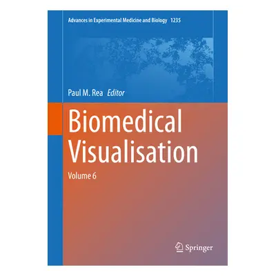 "Biomedical Visualisation: Volume 6" - "" ("Rea Paul M.")(Pevná vazba)