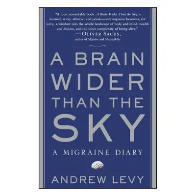 "A Brain Wider Than the Sky: A Migraine Diary" - "" ("Levy Andrew")(Paperback)