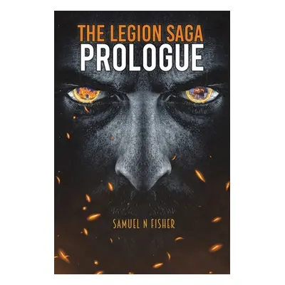 "The Legion Saga: Prologue" - "" ("Fisher Samuel N.")(Paperback)