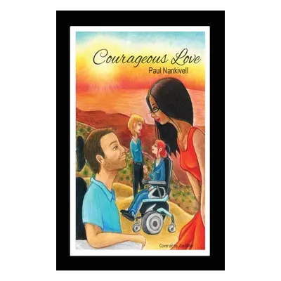 "Courageous Love" - "" ("Nankivell Paul")(Paperback)