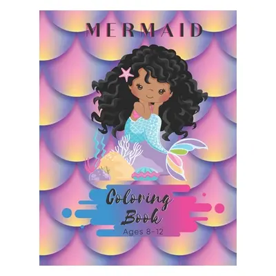 "Mermaid Coloring Book Ages 8-12: 50 Pages - Paperback - Made In USA - Size 8.5 x11 - Black Merm